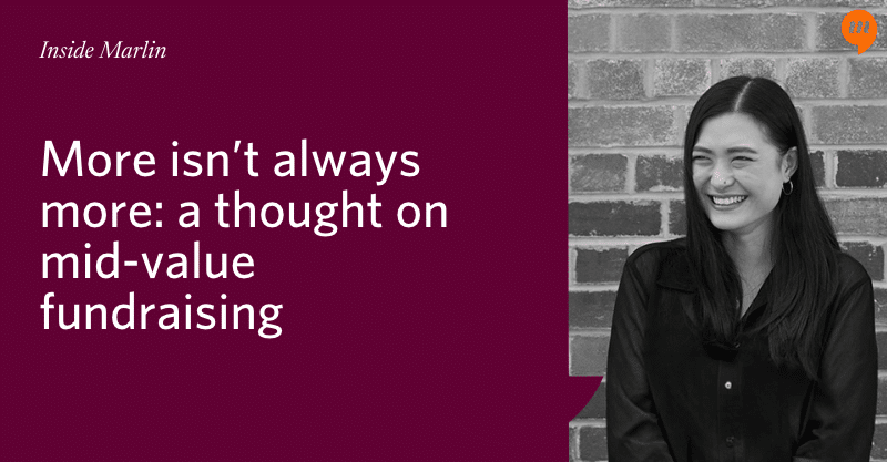 More isn’t always more: a thought on mid-value fundraising